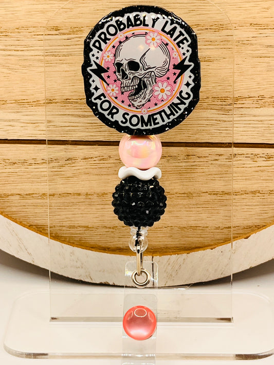 Probably Late For Something