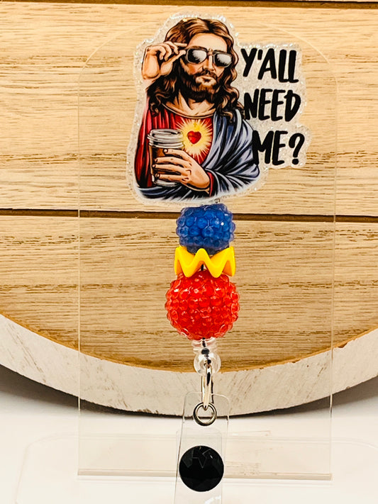 Jesus-Ya’ll Need Me?